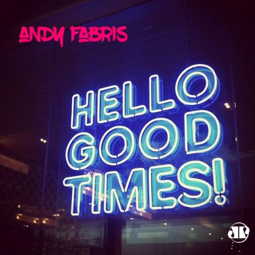 ANDY FABRIS - HELLO GOOD TIMES (SETEMBRO 2K16)