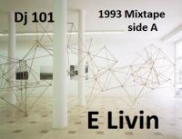 Dj 101 - E Livin 1993 Mixtape Side A