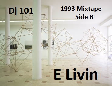 Dj 101 - E Livin 1993 Mixtape Side B
