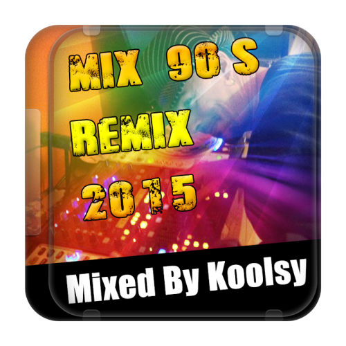 Mix 90&#039;s Remix 2015 (Mixed by Koolsy)