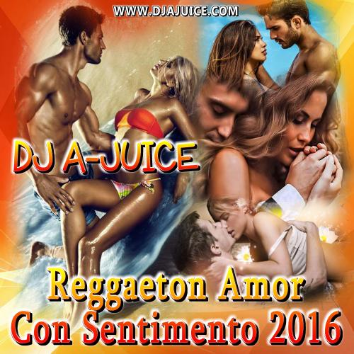 DJ A-JUICE - Reggaeton Amor Con Sentimento (2016)