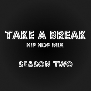 Take A Break Hip-Hop Mix S02E01