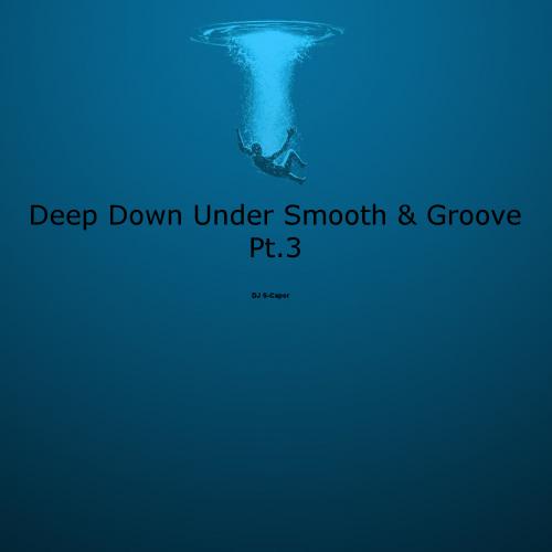 Deep Down Under Smooth &amp; Groove Pt.3