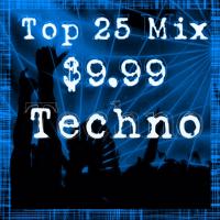 Top 25 Mix $9.99 Techno