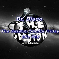Dr. Disco - Session Soulful Friday Mix #36