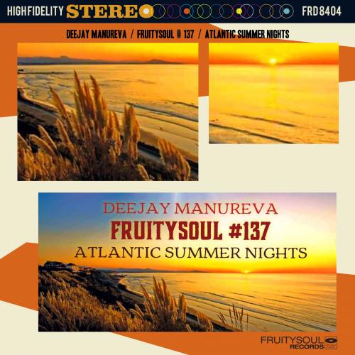 Dj Manureva - Fruitysoul 137 - Atlantic Summer Nights