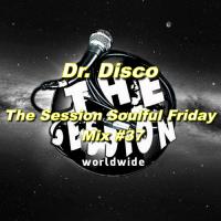 Dr. Disco - Session Soulful Friday Mix #37