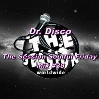 Dr. Disco - Session Soulful Friday Mix #38