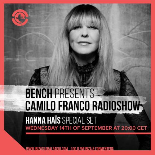 Bench presents Camilo Franco Radio Show w/ Hanna Haïs on Ibiza Global Radio - 14/09/2016