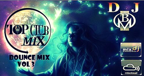 TOP CLUB MIX &quot; BOUNCE MIX VOL 3