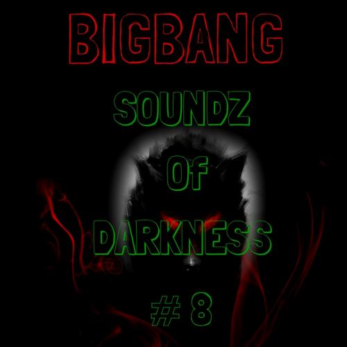 Bigbang - Soundz Of Darkness Part 8 (23-10-2016)