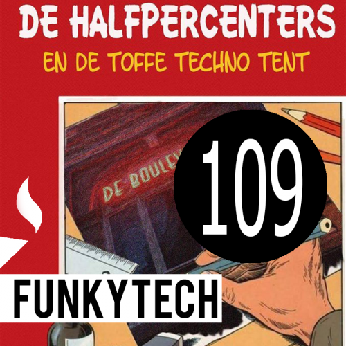 FunkyTech E109 (HALFPERCENTERS EPISODE)