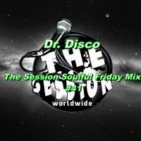 Dr. Disco - The Session Soulful Friday Mix #41