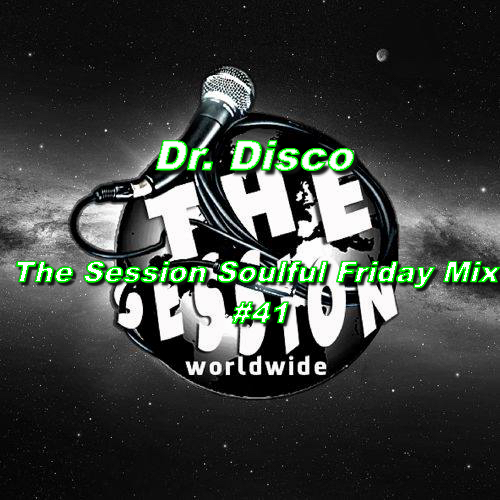 Dr. Disco - The Session Soulful Friday Mix #41
