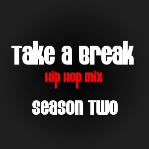 Take A Break Hip-Hop Mix S02E04