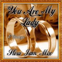 You Are My Lady - Slow Jam Mix