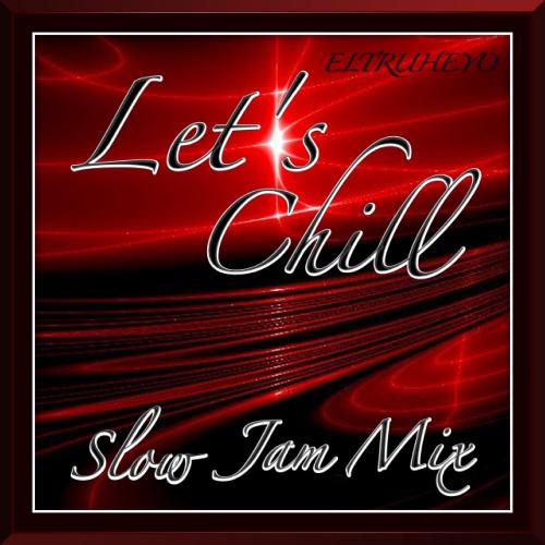 Let&#039;s Chill - Slow Jam Mix