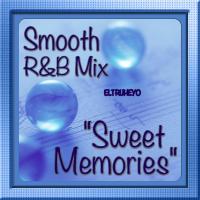 Sweet Memories - Smooth R&amp;B Mix