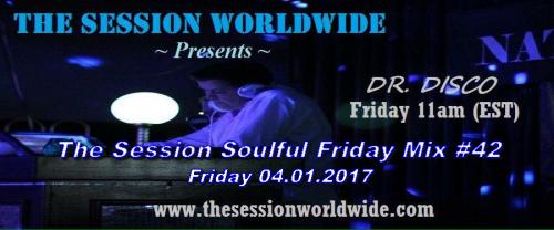 Dr. Disco - The Session Soulful Friday Mix #42