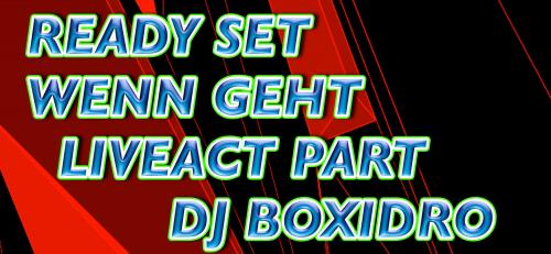 EXPERIMENTAL LIVEACT** READY SET WENN GEHT BY Boxidro