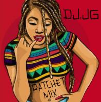 DJ JG Ratchet Mix