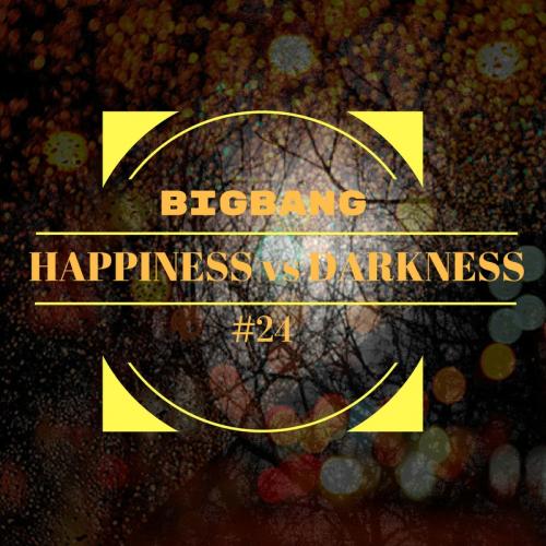 Bigbang - Happiness Vs Darkness #24 (12-11-2016)