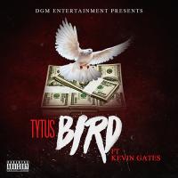 Tytus &quot;BIRD&quot; ft Kevin Gates