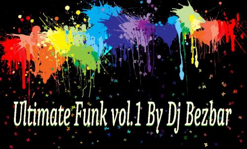 Ultimate Funky Mix vol.1 By Dj Bezbar !