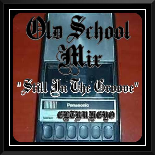 Still In The Groove - Old School Mix