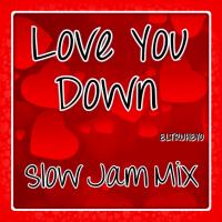 Love You Down - Slow Jam Mix