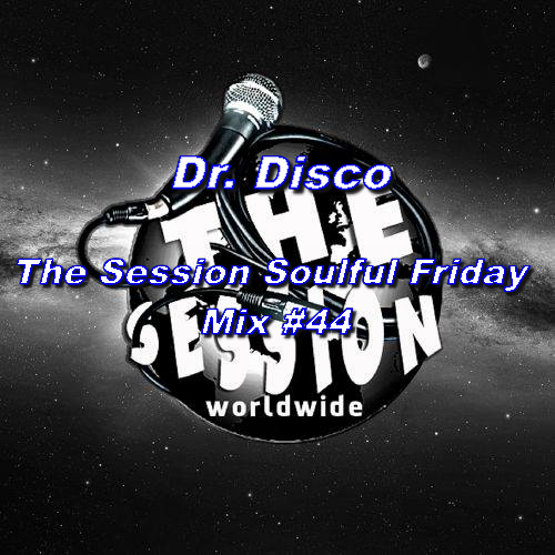 Dr.  Disco - The Session Soulful Friday Mix #44