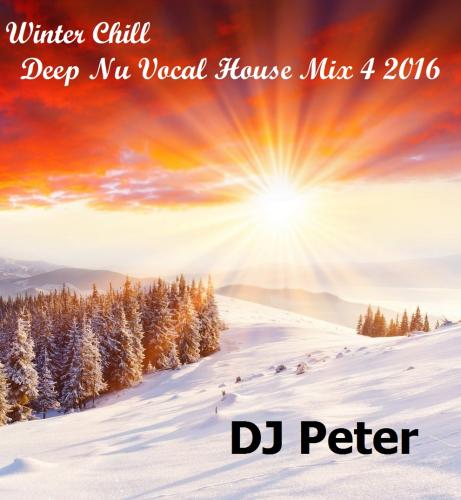 Winter Chill - Deep Nu Vocal House Mix 4 2016 - DJ Peter