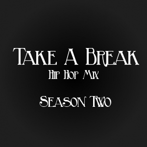 Take A Break Hip-Hop Mix S02E05
