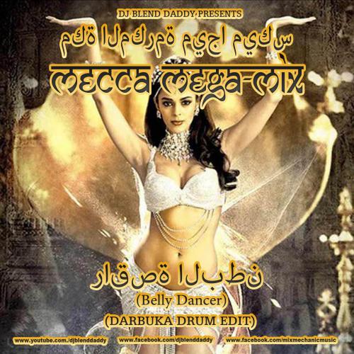 Belly Dancer (The Mecca Mega-Mix Darbuka Drum Edit)
