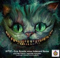 WT37 - Cris Scorte mixe Indecent Noise