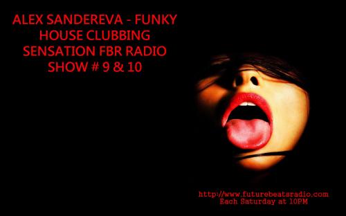 FUNKY HOUSE CLUBBING SENSATION FBR RADIO SHOW #  9 &amp; 10