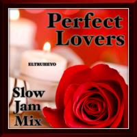 Perfect Lovers - Slow Jam Mix