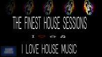 The Finest House Sessions (I Love House Music)