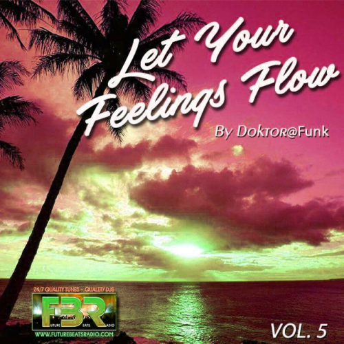 LET YOUR FEELINGS FLOW #05 FBR RADIO SHOW