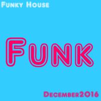 Funky House, Demember 2016