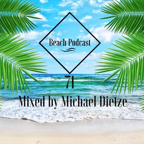 Beach Podcast #71 by Michael Dietze