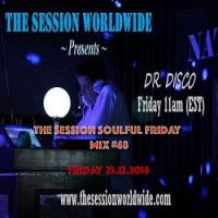 Dr. Disco - The Session Soulful Friday Mix #48