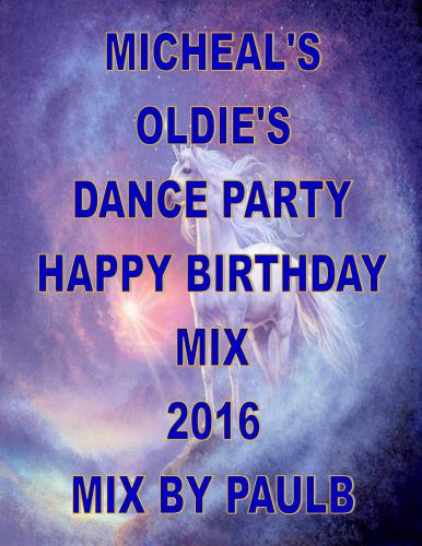 MICHEAL'S HAPPY BIRTHDAY OLDIE'S PARTY DANCE MIX 2016