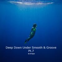 Deep Down Under Smooth &amp; Groove Pt.7