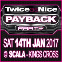 TwiceasNice Sat 14th Jan 2017 Payback Party @ Scala - Exclusive PromoMix From Dr Psycho