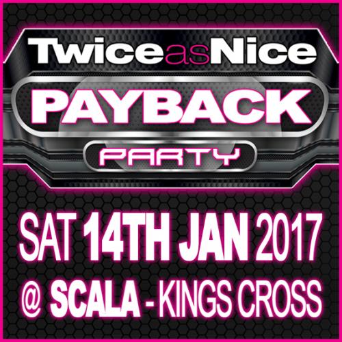 TwiceasNice Sat 14th Jan 2017 Payback Party @ Scala - Exclusive PromoMix From Dr Psycho