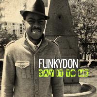 Funkydon &quot;Say It To Me&quot;