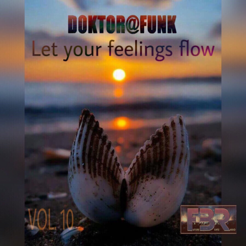 LET YOUR FEELINGS FLOW #10 FBR RADIO SHOW