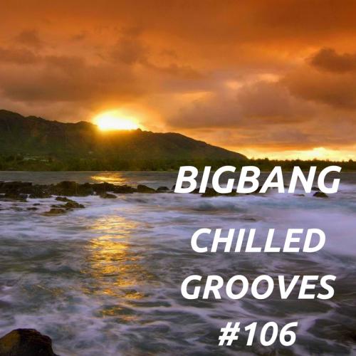 Bigbang - Chilled Grooves #106 (15-01-2017)