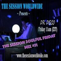 Dr. Disco - The Session Soulful Friday Mix #51